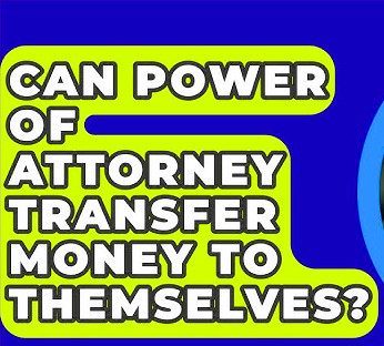 can a power of attorney transfer money to themselves is written in text format as a thumbnail